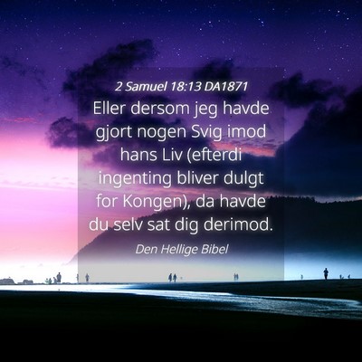 Picture 04 - 2 Samuel 18:13 DA1871 - Eller dersom jeg havde gjort nogen Svig imod hans - Bible Verse Picture
