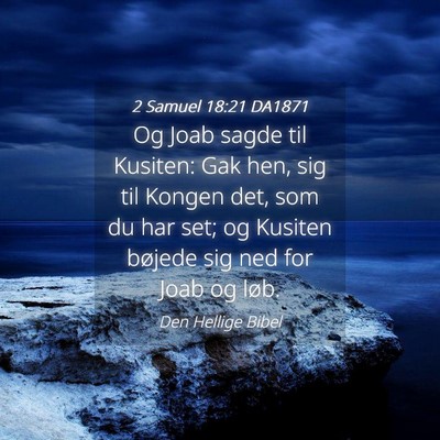 Picture 04 - 2 Samuel 18:21 DA1871 - Og Joab sagde til Kusiten: Gak hen, sig til - Bible Verse Picture