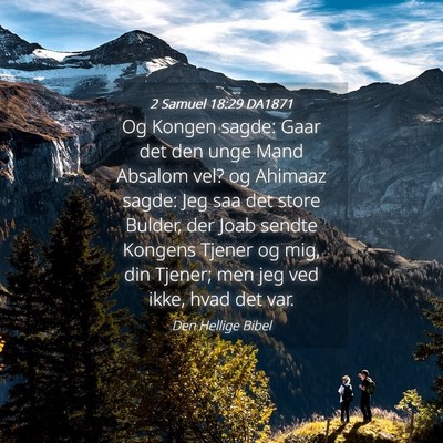Picture 04 - 2 Samuel 18:29 DA1871 - Og Kongen sagde: Gaar det den unge Mand Absalom - Bible Verse Picture