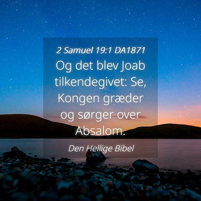 Picture 04 - 2 Samuel 19:1 DA1871 - Og det blev Joab tilkendegivet: Se, Kongen - Bible Verse Picture