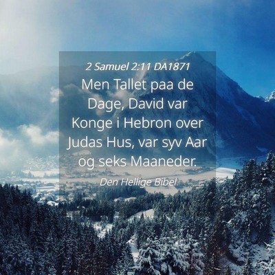 Picture 04 - 2 Samuel 2:11 DA1871 - Men Tallet paa de Dage, David var Konge i Hebron - Bible Verse Picture