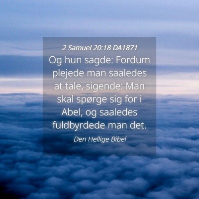 Picture 04 - 2 Samuel 20:18 DA1871 - Og hun sagde: Fordum plejede man saaledes at - Bible Verse Picture