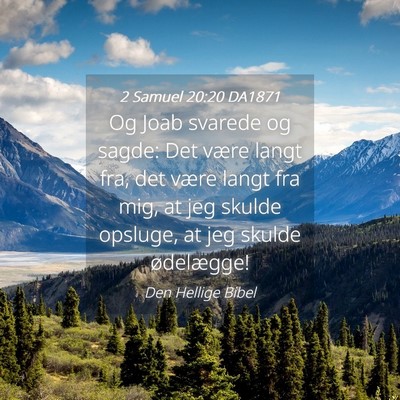 Picture 04 - 2 Samuel 20:20 DA1871 - Og Joab svarede og sagde: Det være langt fra, - Bible Verse Picture