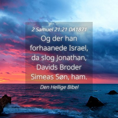 Picture 04 - 2 Samuel 21:21 DA1871 - Og der han forhaanede Israel, da slog Jonathan, - Bible Verse Picture