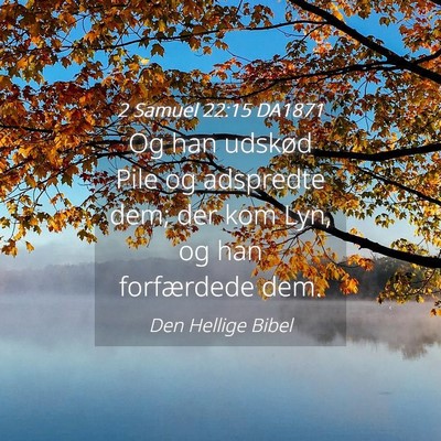 Picture 04 - 2 Samuel 22:15 DA1871 - Og han udskød Pile og adspredte dem; der kom - Bible Verse Picture