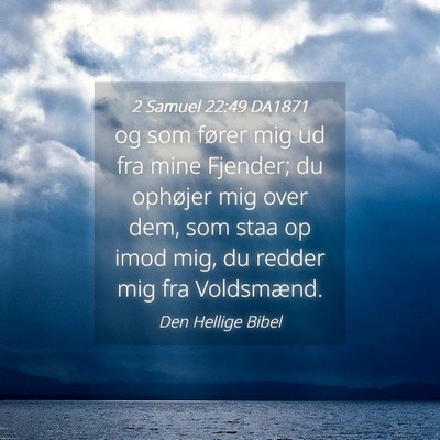 Picture 04 - 2 Samuel 22:49 DA1871 - og som fører mig ud fra mine Fjender; du - Bible Verse Picture