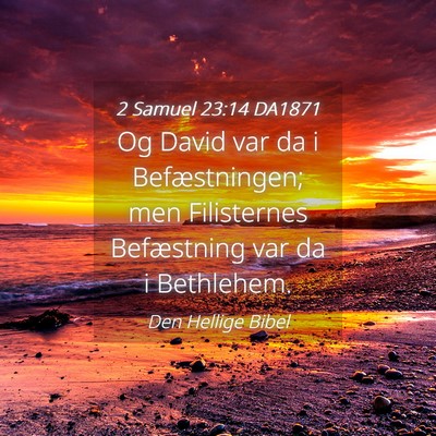 Picture 04 - 2 Samuel 23:14 DA1871 - Og David var da i Befæstningen; men Filisternes - Bible Verse Picture