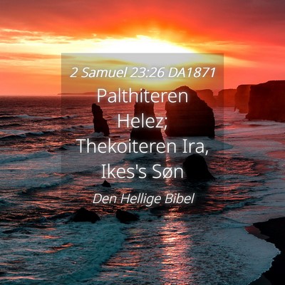 Picture 04 - 2 Samuel 23:26 DA1871 - Palthiteren Helez; Thekoiteren Ira, Ikes's - Bible Verse Picture