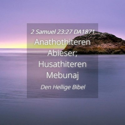 Picture 04 - 2 Samuel 23:27 DA1871 - Anathothiteren Abieser; Husathiteren - Bible Verse Picture