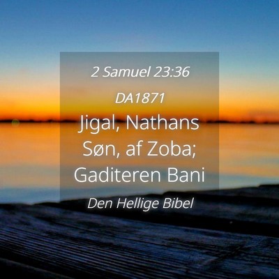 Picture 04 - 2 Samuel 23:36 DA1871 - Jigal, Nathans Søn, af Zoba; Gaditeren - Bible Verse Picture
