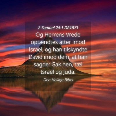 Picture 04 - 2 Samuel 24:1 DA1871 - Og Herrens Vrede optændtes atter imod Israel, og - Bible Verse Picture