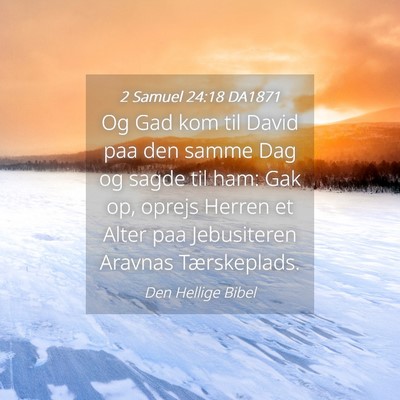 Picture 04 - 2 Samuel 24:18 DA1871 - Og Gad kom til David paa den samme Dag og sagde - Bible Verse Picture