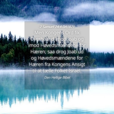 Picture 04 - 2 Samuel 24:4 DA1871 - Men Kongens Ord fik Overhaand imod Joab og imod - Bible Verse Picture
