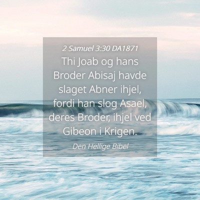 Picture 04 - 2 Samuel 3:30 DA1871 - Thi Joab og hans Broder Abisaj havde slaget Abner - Bible Verse Picture