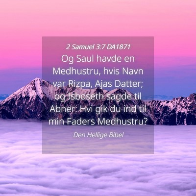 Picture 04 - 2 Samuel 3:7 DA1871 - Og Saul havde en Medhustru, hvis Navn var Rizpa, - Bible Verse Picture