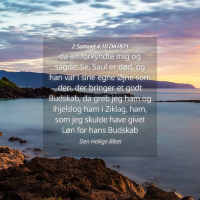 Picture 04 - 2 Samuel 4:10 DA1871 - da en forkyndte mig og sagde: Se, Saul er død, - Bible Verse Picture