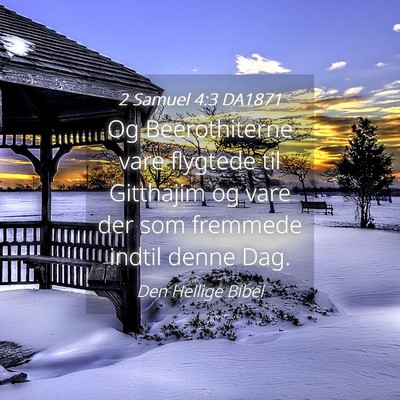 Picture 04 - 2 Samuel 4:3 DA1871 - Og Beerothiterne vare flygtede til Gitthajim og - Bible Verse Picture