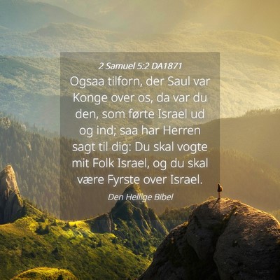 Picture 04 - 2 Samuel 5:2 DA1871 - Ogsaa tilforn, der Saul var Konge over os, da var - Bible Verse Picture