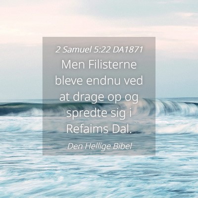 Picture 04 - 2 Samuel 5:22 DA1871 - Men Filisterne bleve endnu ved at drage op og - Bible Verse Picture