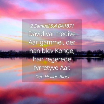 Picture 04 - 2 Samuel 5:4 DA1871 - David var tredive Aar gammel, der han blev Konge, - Bible Verse Picture