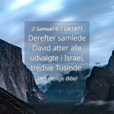 Picture 04 - 2 Samuel 6:1 DA1871 - Derefter samlede David atter alle udvalgte i - Bible Verse Picture