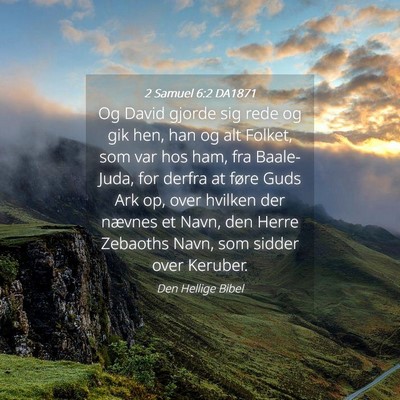 Picture 04 - 2 Samuel 6:2 DA1871 - Og David gjorde sig rede og gik hen, han og alt - Bible Verse Picture