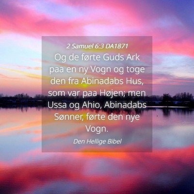Picture 04 - 2 Samuel 6:3 DA1871 - Og de førte Guds Ark paa en ny Vogn og toge den - Bible Verse Picture