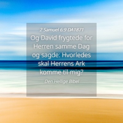 Picture 04 - 2 Samuel 6:9 DA1871 - Og David frygtede for Herren samme Dag og sagde: - Bible Verse Picture