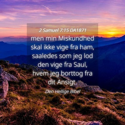 Picture 04 - 2 Samuel 7:15 DA1871 - men min Miskundhed skal ikke vige fra ham, - Bible Verse Picture