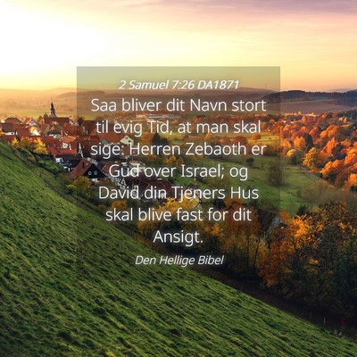 Picture 04 - 2 Samuel 7:26 DA1871 - Saa bliver dit Navn stort til evig Tid, at man - Bible Verse Picture