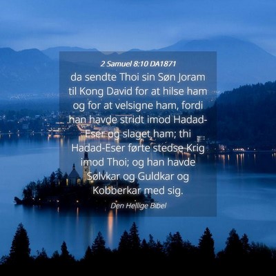 Picture 04 - 2 Samuel 8:10 DA1871 - da sendte Thoi sin Søn Joram til Kong David for - Bible Verse Picture