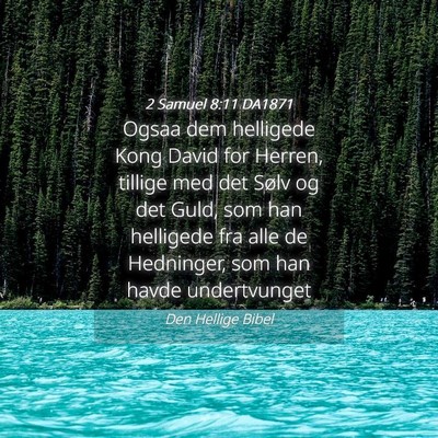 Picture 04 - 2 Samuel 8:11 DA1871 - Ogsaa dem helligede Kong David for Herren, - Bible Verse Picture