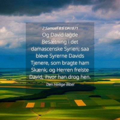 Picture 04 - 2 Samuel 8:6 DA1871 - Og David lagde Besætning i det damascenske - Bible Verse Picture