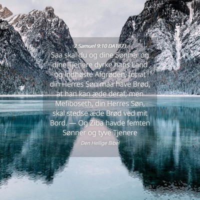 Picture 04 - 2 Samuel 9:10 DA1871 - Saa skal du og dine Sønner og dine Tjenere dyrke - Bible Verse Picture