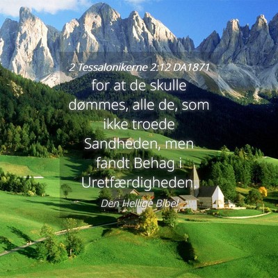 Picture 04 - 2 Tessalonikerne 2:12 DA1871 - for at de skulle dømmes, alle de, som ikke - Bible Verse Picture