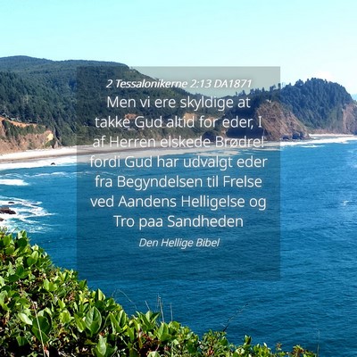 Picture 04 - 2 Tessalonikerne 2:13 DA1871 - Men vi ere skyldige at takke Gud altid for eder, - Bible Verse Picture