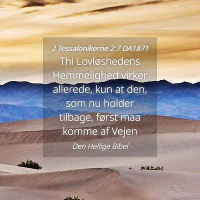 Picture 04 - 2 Tessalonikerne 2:7 DA1871 - Thi Lovløshedens Hemmelighed virker allerede, - Bible Verse Picture