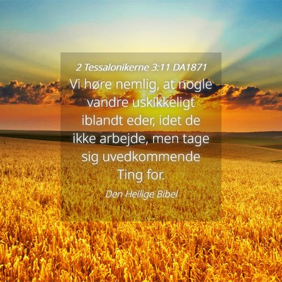 Picture 04 - 2 Tessalonikerne 3:11 DA1871 - Vi høre nemlig, at nogle vandre uskikkeligt - Bible Verse Picture