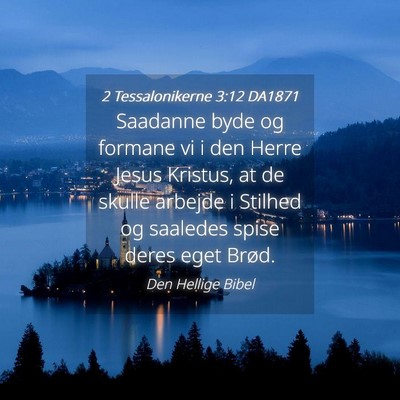 Picture 04 - 2 Tessalonikerne 3:12 DA1871 - Saadanne byde og formane vi i den Herre Jesus - Bible Verse Picture