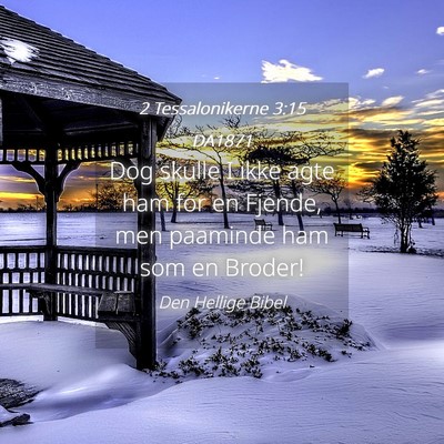 Picture 04 - 2 Tessalonikerne 3:15 DA1871 - Dog skulle I ikke agte ham for en Fjende, men - Bible Verse Picture