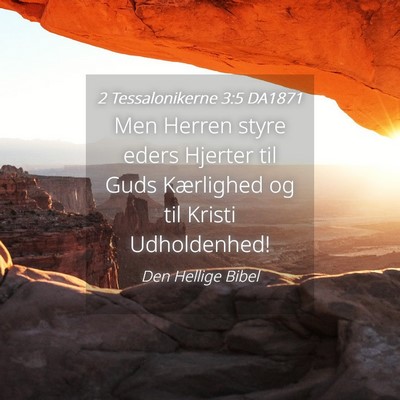 Picture 04 - 2 Tessalonikerne 3:5 DA1871 - Men Herren styre eders Hjerter til Guds - Bible Verse Picture