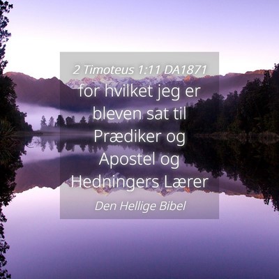 Picture 04 - 2 Timoteus 1:11 DA1871 - for hvilket jeg er bleven sat til Prædiker og - Bible Verse Picture