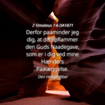 Picture 04 - 2 Timoteus 1:6 DA1871 - Derfor paaminder jeg dig, at du opflammer den - Bible Verse Picture
