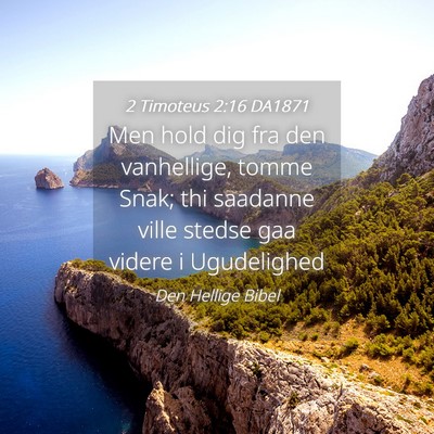 Picture 04 - 2 Timoteus 2:16 DA1871 - Men hold dig fra den vanhellige, tomme Snak; thi - Bible Verse Picture
