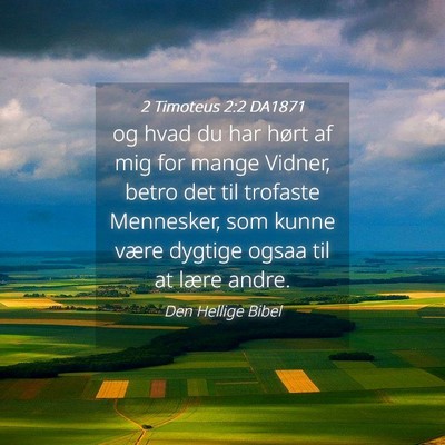 Picture 04 - 2 Timoteus 2:2 DA1871 - og hvad du har hørt af mig for mange Vidner, - Bible Verse Picture
