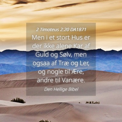 Picture 04 - 2 Timoteus 2:20 DA1871 - Men i et stort Hus er der ikke alene Kar af Guld - Bible Verse Picture