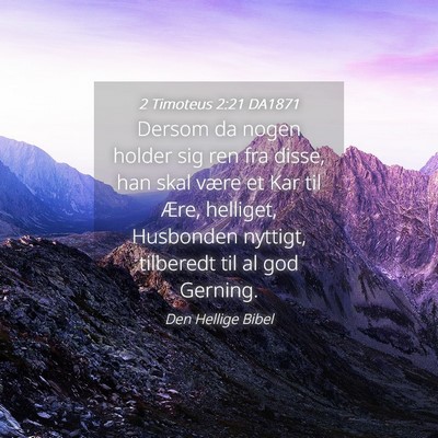 Picture 04 - 2 Timoteus 2:21 DA1871 - Dersom da nogen holder sig ren fra disse, han - Bible Verse Picture
