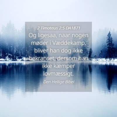 Picture 04 - 2 Timoteus 2:5 DA1871 - Og ligesaa, naar nogen møder i Væddekamp, - Bible Verse Picture