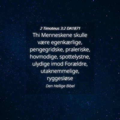 Picture 04 - 2 Timoteus 3:2 DA1871 - Thi Menneskene skulle være egenkærlige, - Bible Verse Picture