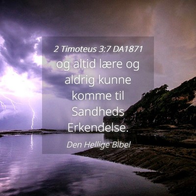 Picture 04 - 2 Timoteus 3:7 DA1871 - og altid lære og aldrig kunne komme til Sandheds - Bible Verse Picture